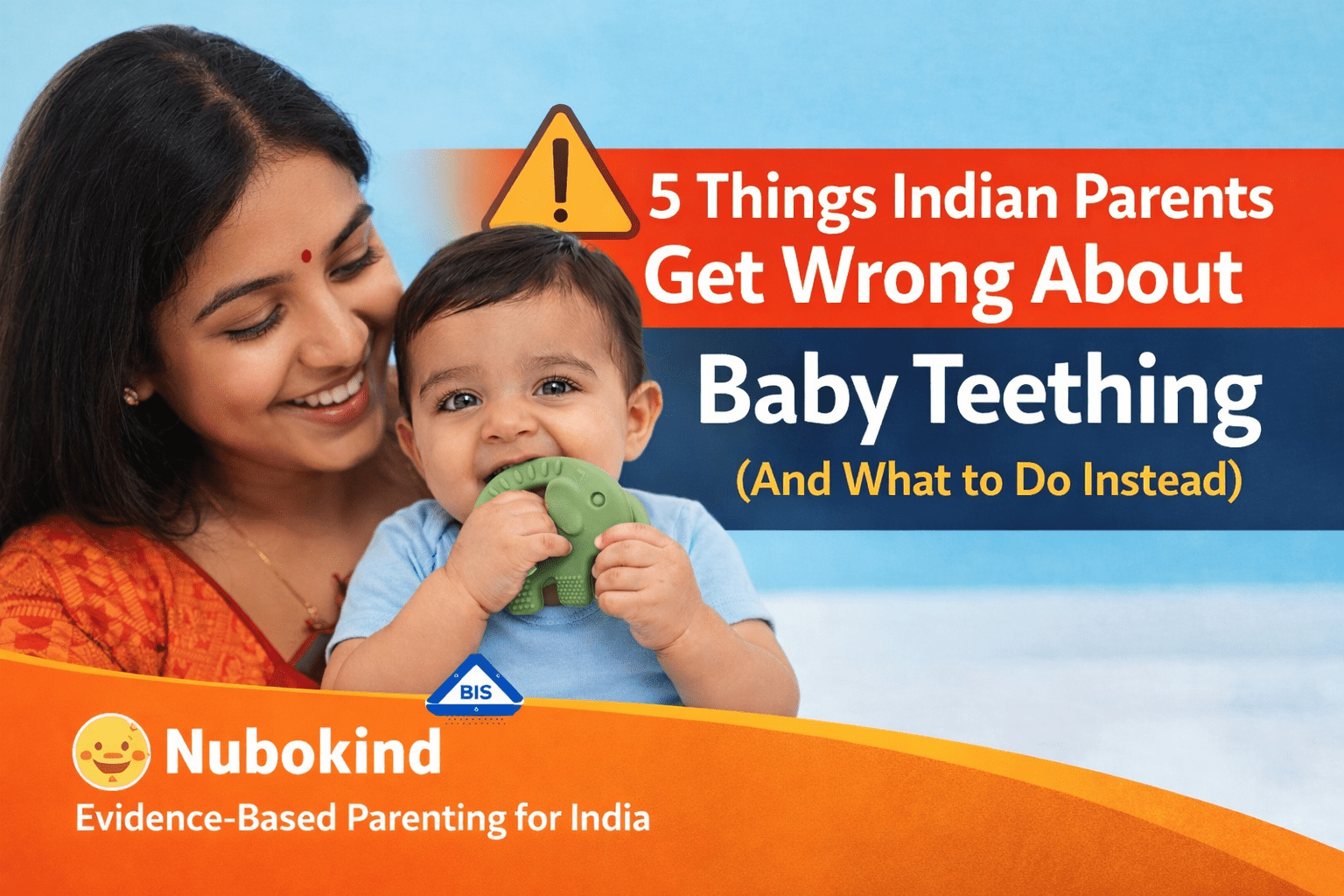 5 Things Indian Parents Get Wrong About Baby Teething - Nubokind