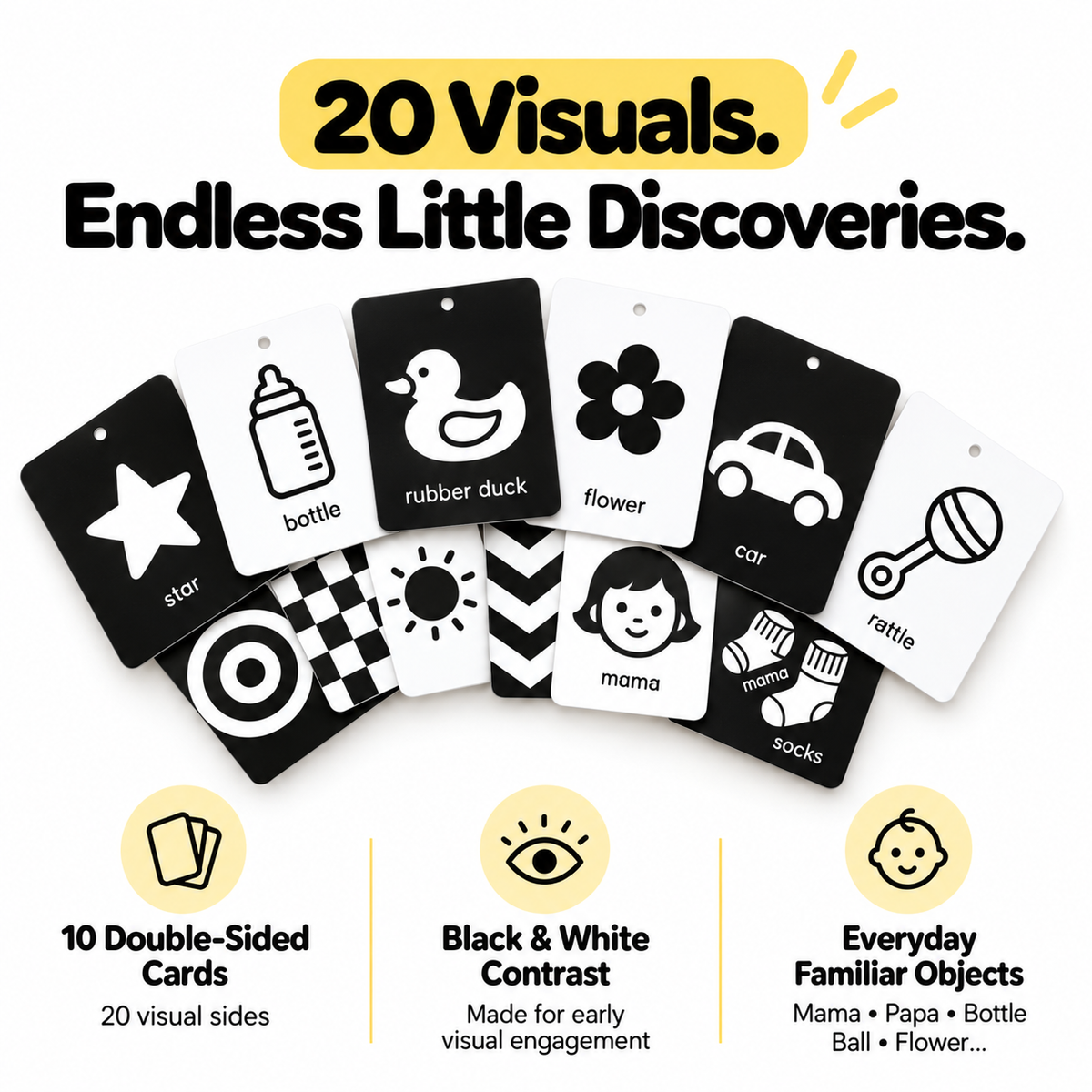 20 high contrast flashcard visuals on 10 double sided cards, showing star, bottle, rubber duck, flower, car, rattle, mama and socks in black and white